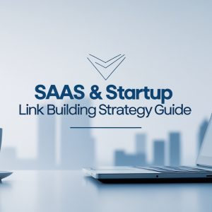 SaaS & Startup Link Building Strategy Guide